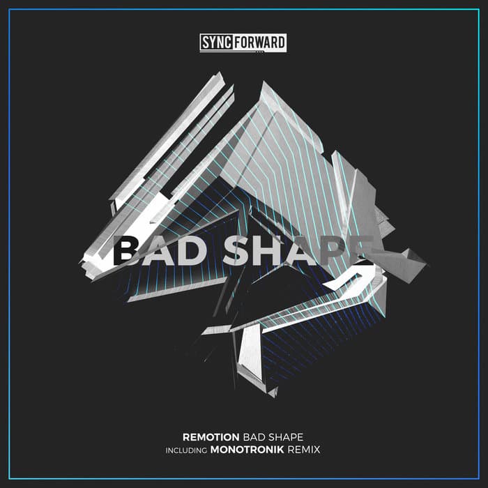 Remotion - Bad Shape (Incl. Monotronik Remix)