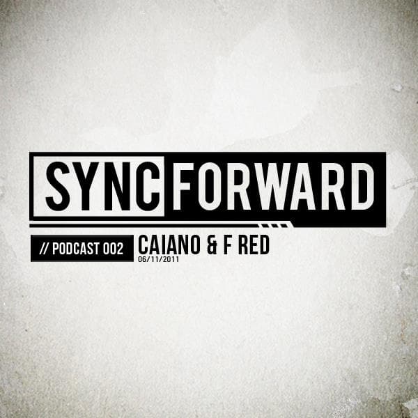 Sync Forward Podcast 002 - Caiano & F Red