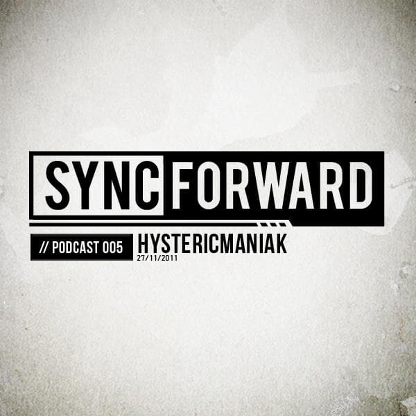 Sync Forward Podcast 005 - Hystericmaniak