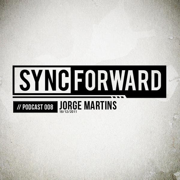 Sync Forward Podcast 008 - Jorge Martins