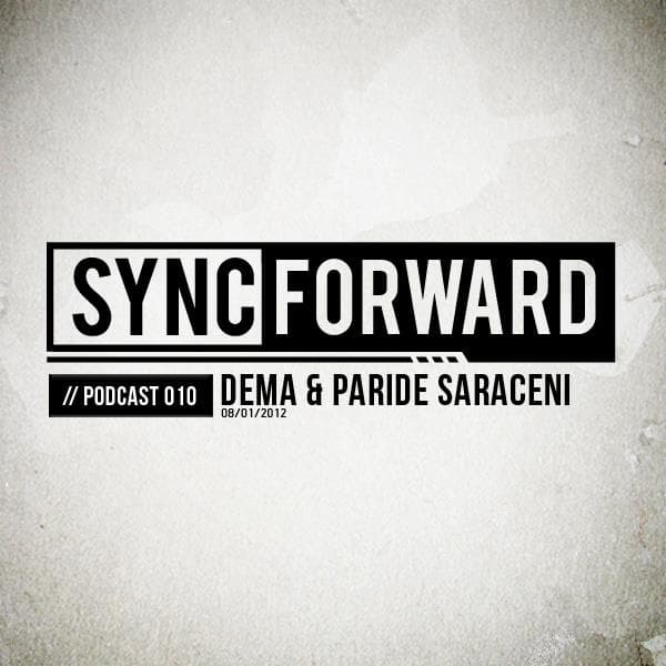 Sync Forward Podcast 010 - Dema & Paride Saraceni