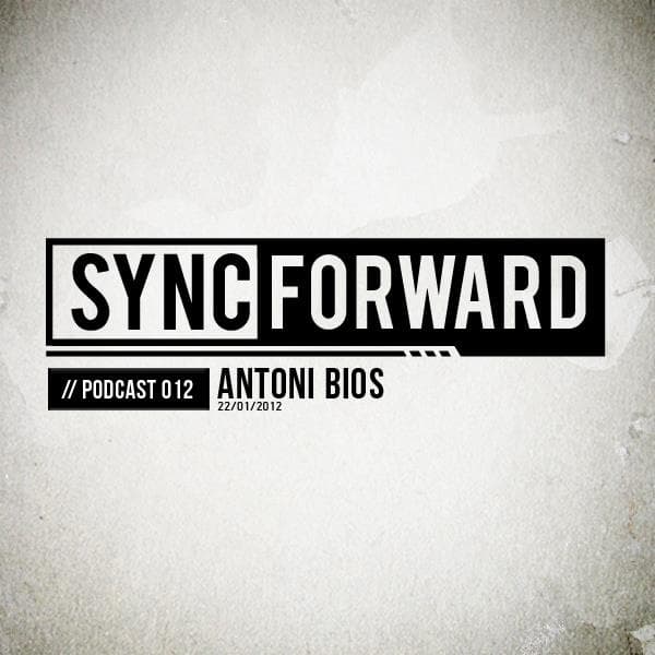 Sync Forward Podcast 012 - Antoni Bios
