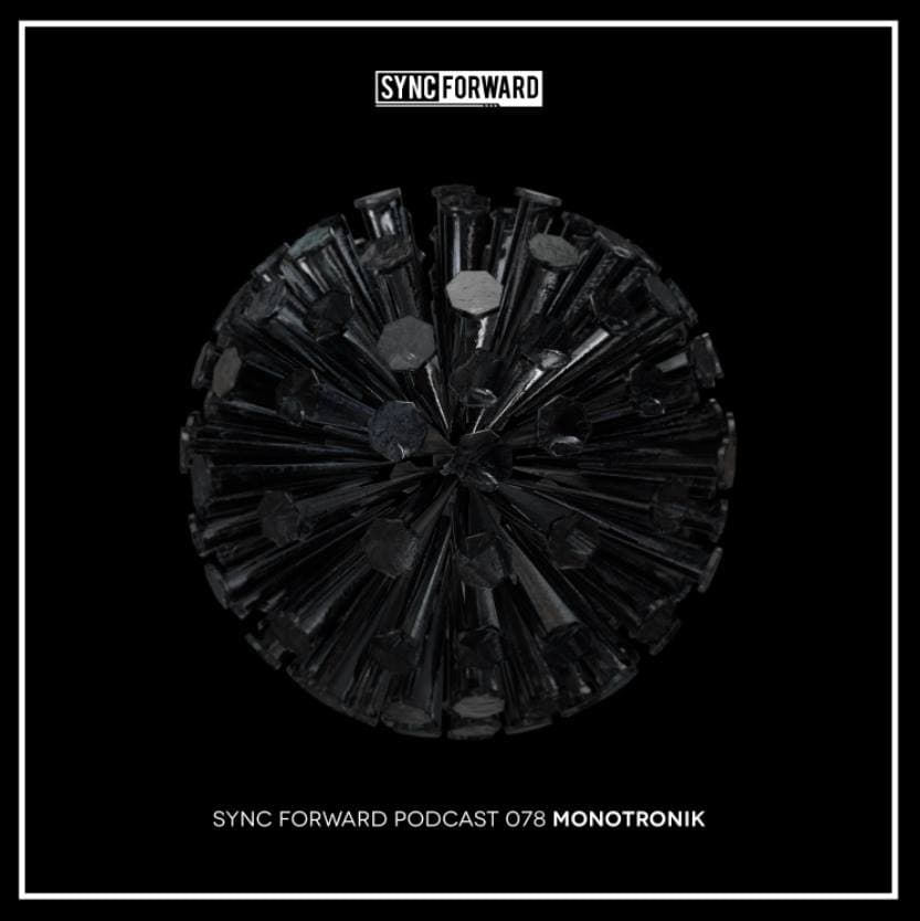 Sync Forward Podcast 078 - Monotronik