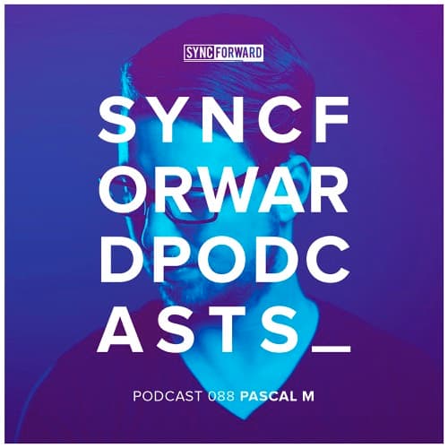 Sync Forward Podcast 088 - Pascal M.