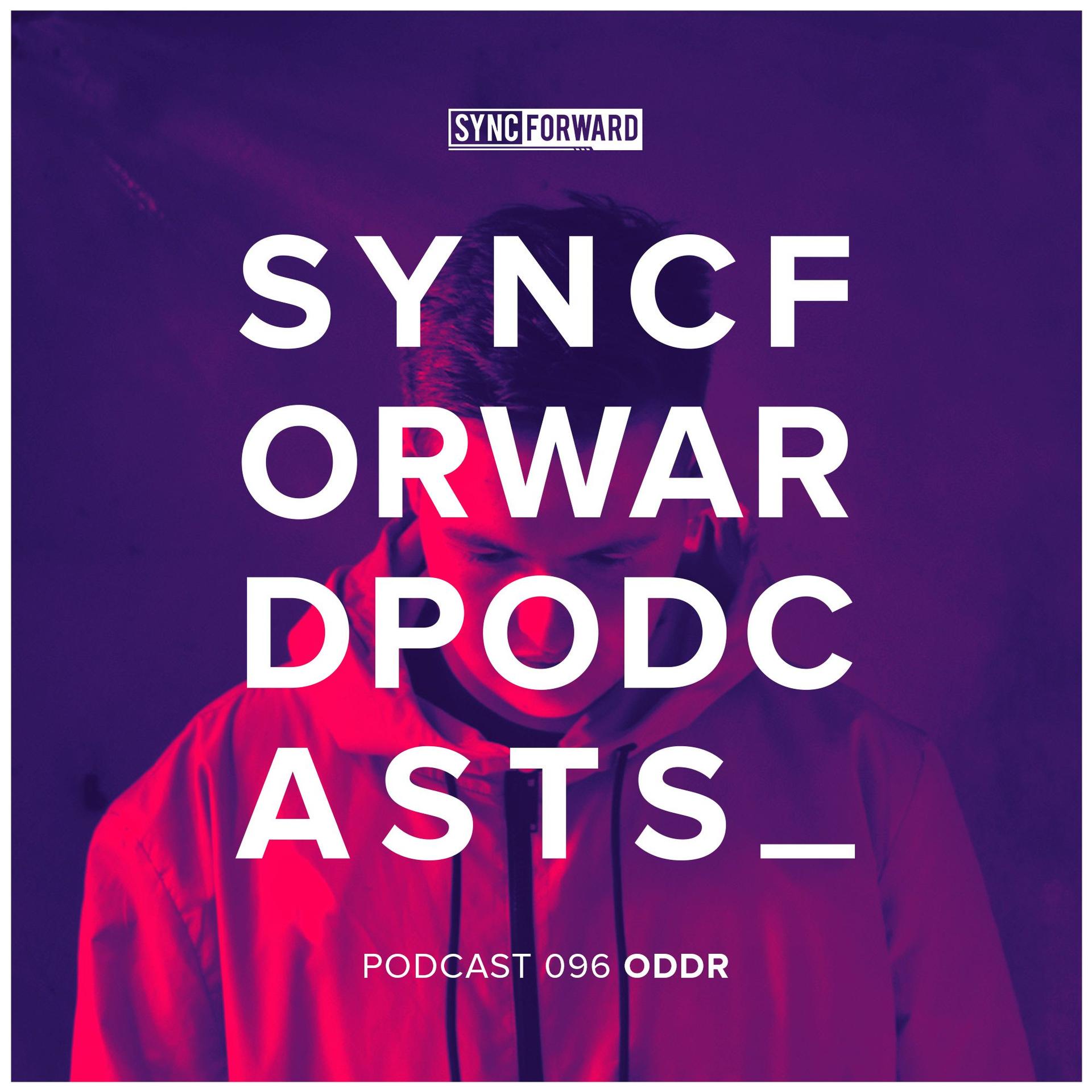 Sync Forward Podcast 096 - ODDR