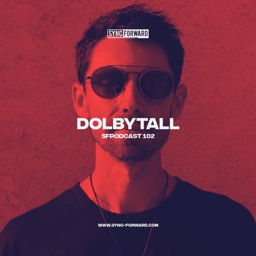Sync Forward Podcast 102 - Dolbytall